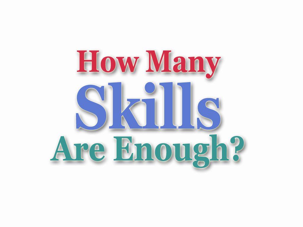 how many skills are enough